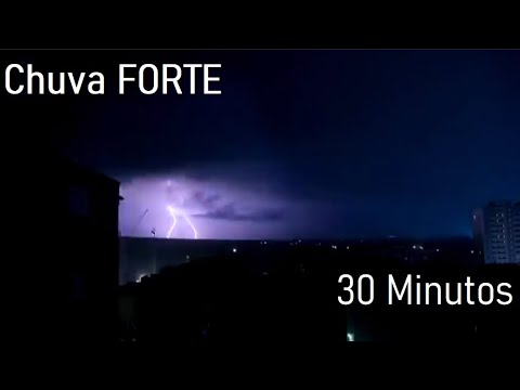 Chuva Forte com raios, relâmpagos, trovoadas e trovões durante 30 minutos