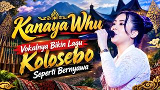Download lagu KANAYA WHU - LAGU KOLOSEBO | VOKALNYA BIKIN LAGU JADI HIDUP mp3