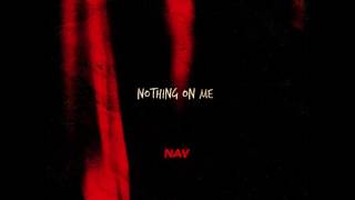 Nav - Nothing On Me