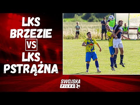 BARAŻ O B KLASĘ: LKS BRZEZIE - LKS PSTRĄŻNA (1. MECZ)