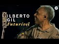 Gilberto Gil - "Futurível" (Ao Vivo) -  Concerto de Cordas e Máquinas de Ritmo