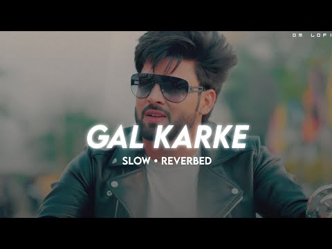 Gal Karke - (Slow + Reverbed) • DM LOFI