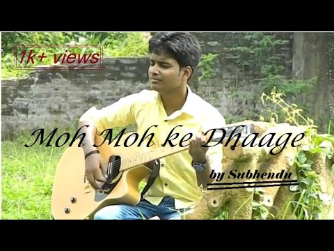 Moh Moh ke Dhaage by Subhendu!