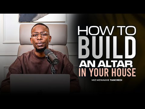5 einfache Schritte zum Bau eines Altars in Ihrem Haus | Miz Mzwakhe Tancredi