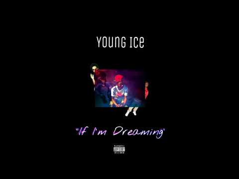 Young Ice - If im Dreamin