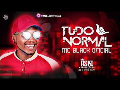 MC BLACK OFICIAL - TUDO NORMAL - ( MÚSICA NOVA )