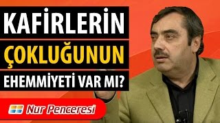 Mustafa KARAMAN - Kafirlerin Çokluğunun Ehemmiyeti Var mı?