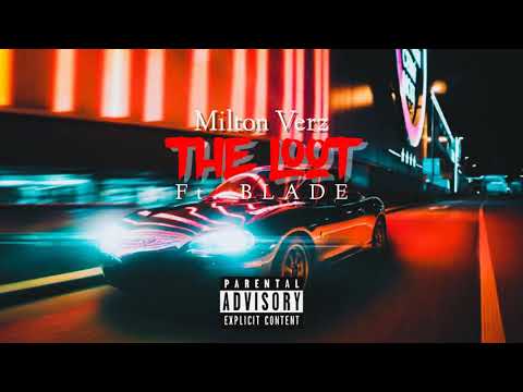 Milton Verz - The Loot (Prod. By Getzh) Ft. Blade