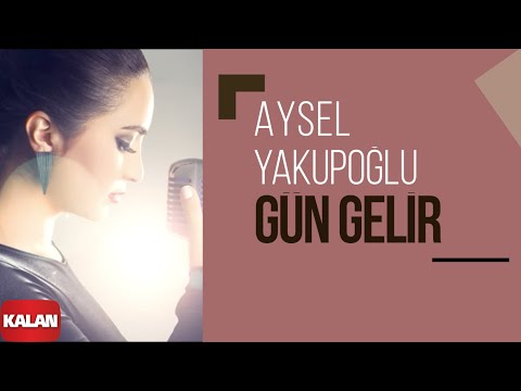 Aysel Yakupoğlu - Gün Gelir [ Orijinal Dizi Müzikleri © 2016 Kalan Müzik ]