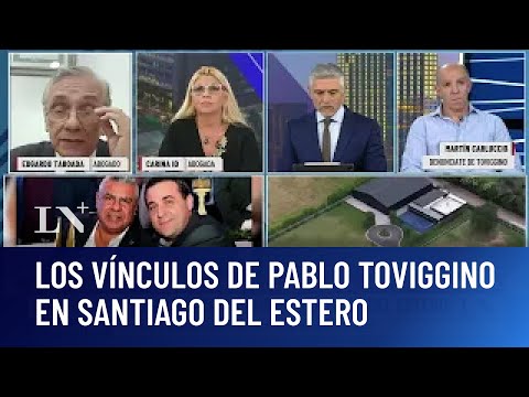 Los vínculos de Pablo Toviggino en Santiago del Estero; sociedades y presuntos testaferros