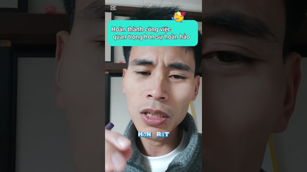 hoàn thành công việc quan trọng hơn sự hoàn hảo rất nhiều