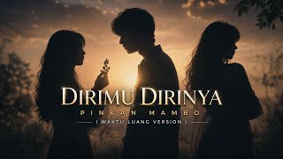 Download lagu DIRIMU DIRINYA - PINKAN MAMBO | Waktu Luang Version | mp3