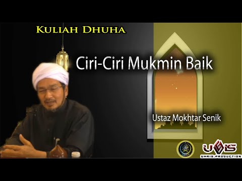 Ciri ciri Mukmin yang Paling Baik oleh Ustaz Mokhtar Senik
