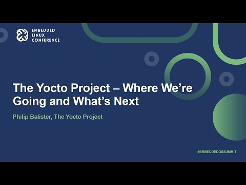 The Yocto Project – Where We’re Going and What’s Next - Philip Balister, The Yocto Project