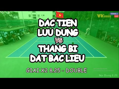 Dac Tien - Luu Dung 🆚 Thang Bi - Dat Bac Lieu 🎾 Giai X2 8.25 - Double