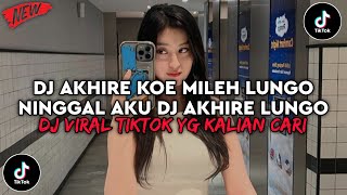 Download lagu DJ AKHIRE KOE MILEH LUNGO NINGGAL AKU JEDAG JEDUG DJ AKHIRE LUNGO VIRAL TIKTOK TERBARU 2025 mp3 Download lagu DJ AKHIRE KOE MILEH LUNGO NINGGAL AKU JEDAG JEDUG DJ AKHIRE LUNGO VIRAL TIKTOK TERBARU 2025 mp3