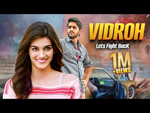 Naga Chaitanya & Kriti Sanon FULL ACTION PACKED MOVIE 🔥🤯 | VIDROH LETS FIGHT BACK FULL MOVIE HINDI