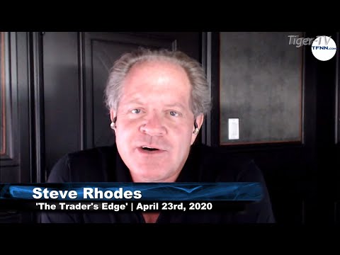 April 23rd, The Trader''s Edge with Steve Rhodes on TFNN - 2020