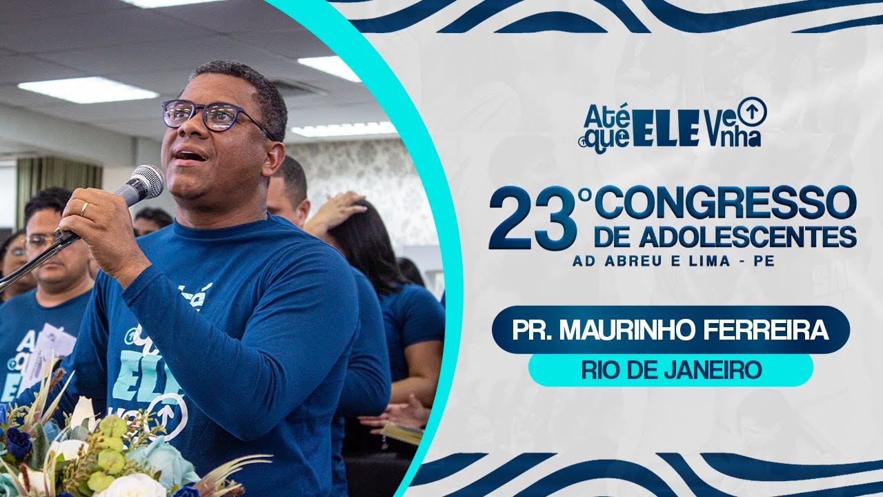 Pr. Maurinho Ferreira - 23º Congresso de Adolescentes - Rio de Janeiro - 22/07/2024.