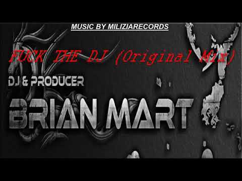 brian mart {fuck the dj }