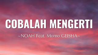 Download lagu NOAH Feat Momo GEISHA - Cobalah Mengerti | Lyrics mp3 Download lagu NOAH Feat Momo GEISHA - Cobalah Mengerti | Lyrics mp3