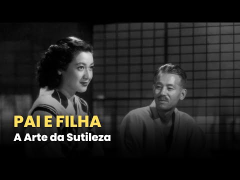 PAI E FILHA (1949): Ozu e a expressão das emoções através do mínimo