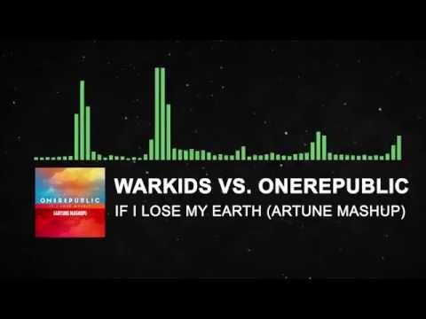 Warkids vs. OneRepublic - If I Lose My Earth (Artune Mashup)