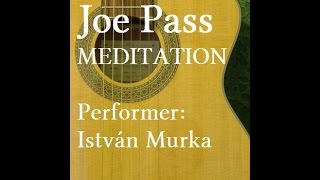 MEDITATION - composer, Joe Pass - performer, Istvan Murka