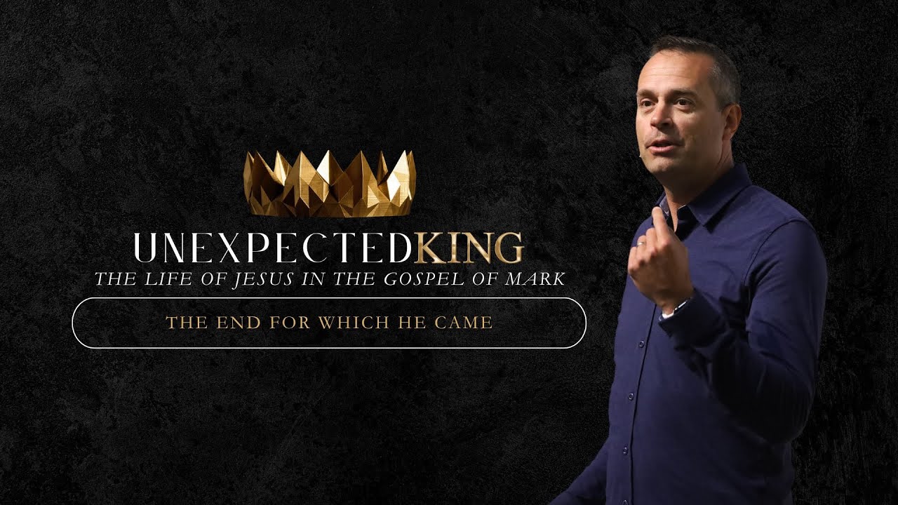 The End For Which He Came // Unexpected King // 3-24-24