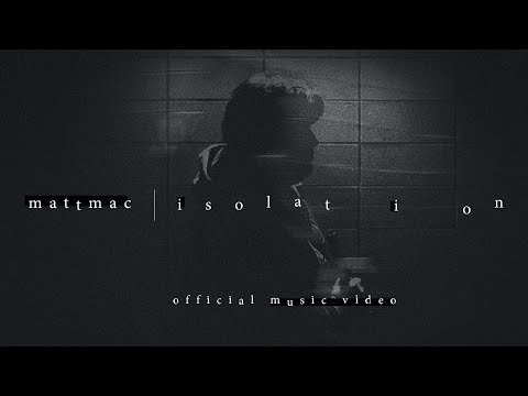 Mattmac - Isolation // Official Music Video