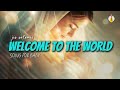 Welcome To The World Heartfelt Newborn Baby Song Lullaby