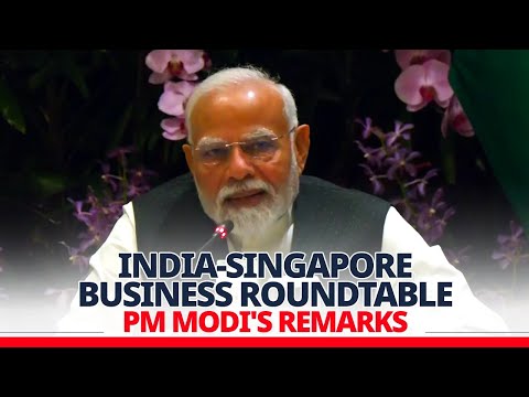 PM Modi's remarks during India-Singapore business roundtable meeting