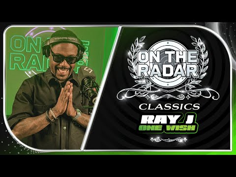 Ray J "One Wish" | On The Radar Classics