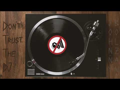 Johnny Bolzan | Don't trust the DJ