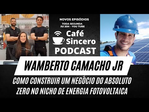 Café Sincero Podcast - Ep.06 - Wamberto Camacho Jr - Empreendedor e Sócio Proprietário Sollarium