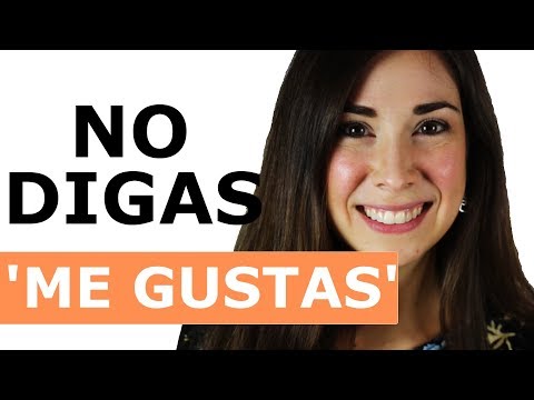 POR QUÉ NO DECIR «ME GUSTAS»