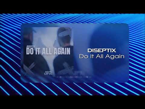 Diseptix - Do It All Again (Musical Visual)