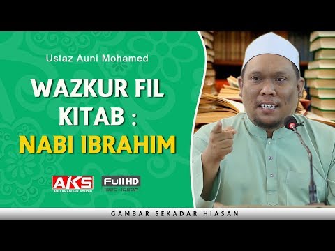 Wazkur Fil Kitab : Nabi ibrahim | Ustaz Auni Mohamed