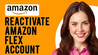 How to Reactivate Amazon Flex Account (A Step-by-Step Guide)