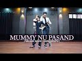 Mummy Nu Pasand | Dance Video | Punjabi Dance Choreography