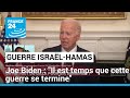 Joe Biden appelle le Hamas à accepter un plan israélien pour finir la guerre à Gaza • FRANCE 24