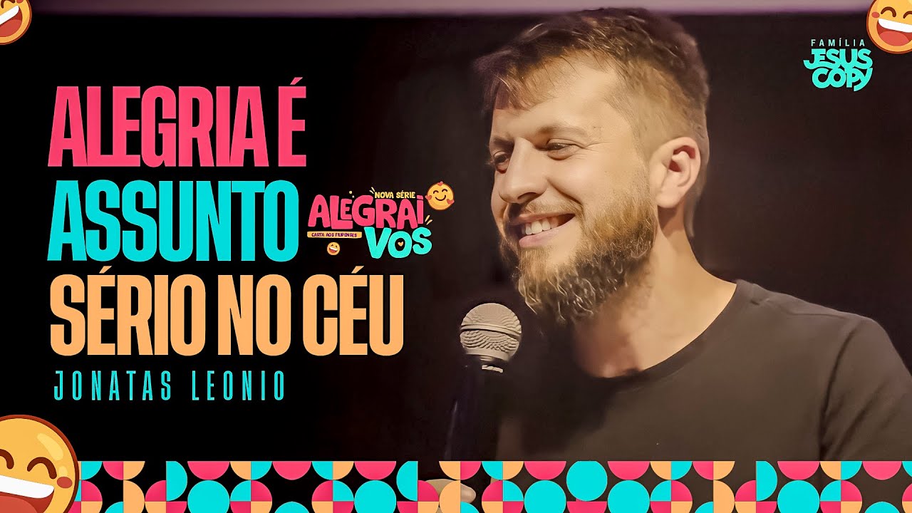 ALEGRIA É ASSUNTO SÉRIO NO CÉU | Jonatas Leonio