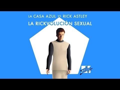 069 DJ Surda - La Casa Azul vs. Rick Astley - La Rickvolución Sexual (Video Edit)