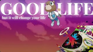Good Life, but it will change your life