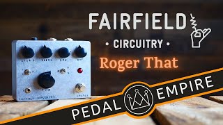 Video thumbnail for Fairfield Circuitry Roger That! - Pedal Empire by Pedal Empire