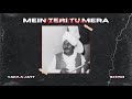 Mein Teri Tu Mera REMIX Yamla Jatt X Sxngh