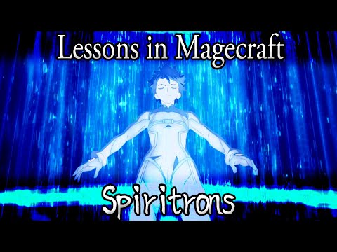 Lessons in Magecraft 26 - Spiritrons