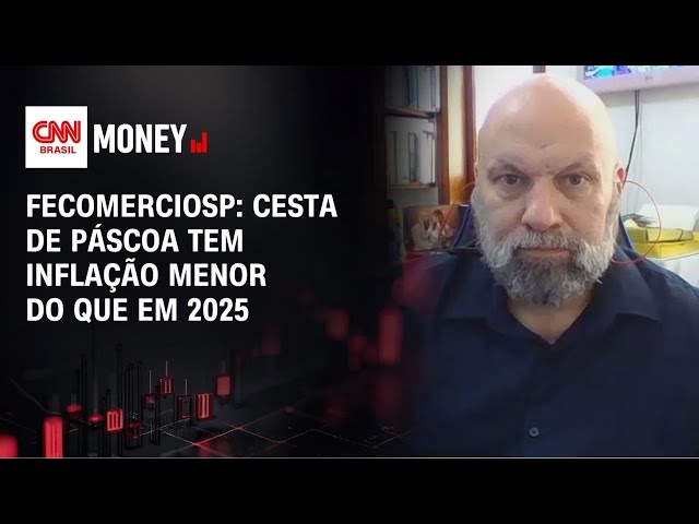 FecomercioSP: cesta de Páscoa tem inflação menor do que em 2025 | MONEY NEWS