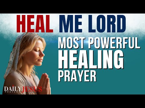 BE HEALED. Say This Powerful Prayer For Healing And Deliverance (Daily Jesus Prayers)