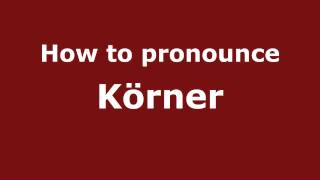 How to pronounce Körner